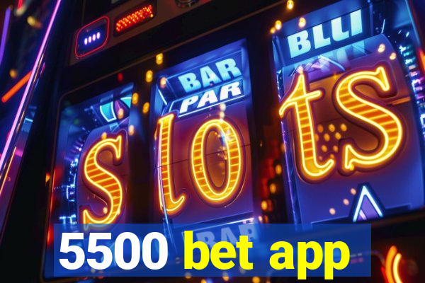 5500 bet app